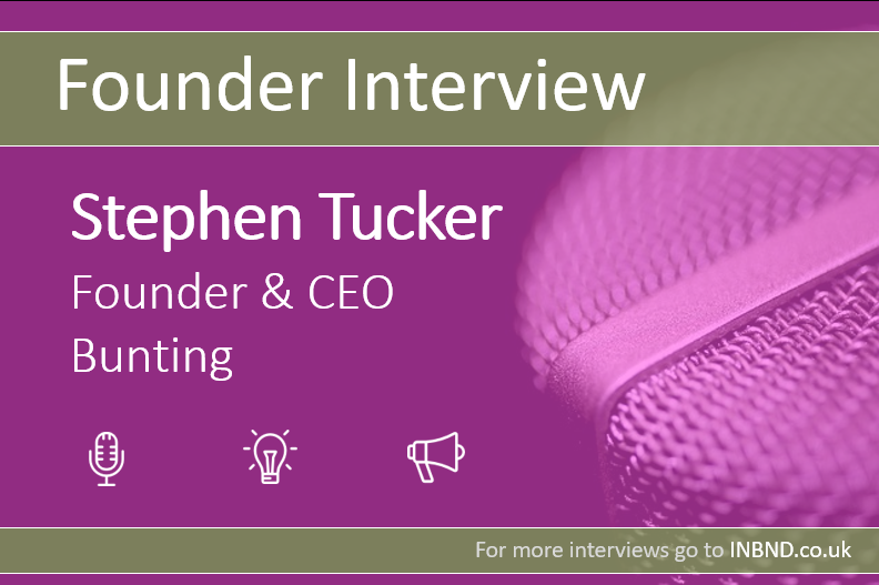 Company Founder Interview – Stephen Tucker (Bunting)