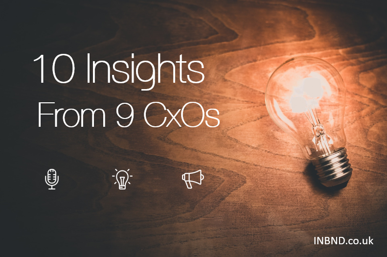 10 Insights From 9 CxOs